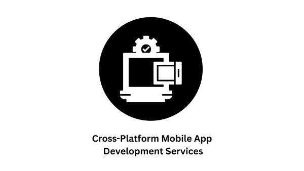 Cross-Platform Mobile App Development Services