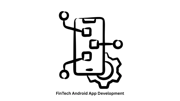Expert Fintech Android App Development Services