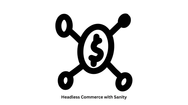 Headless Commerce with Sanity | Expert Implementation Services