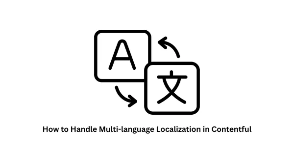How to Handle Multi-Language Localization in Contentful