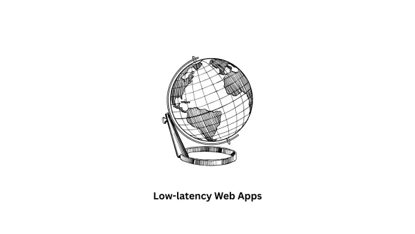 Expert Development of Low-Latency Web Apps