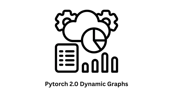 PyTorch 2.0 Dynamic Graphs: High-Performance AI Solutions