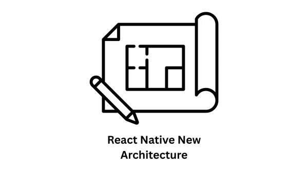 Mobile App Development & React Native New Architecture