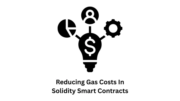 Reducing Gas Costs in Solidity Smart Contracts