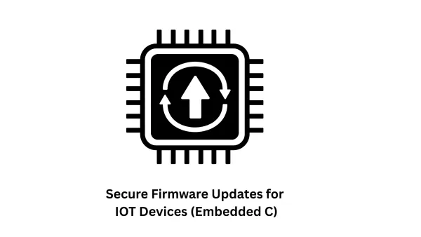 Secure Firmware Updates for IoT Devices (Embedded C)