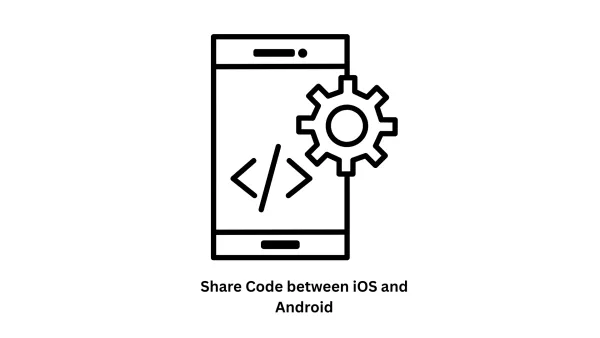 Efficient Strategies to Share Code Between iOS and Android