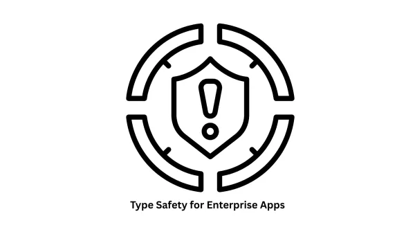 Software Development & Type Safety for Enterprise Apps